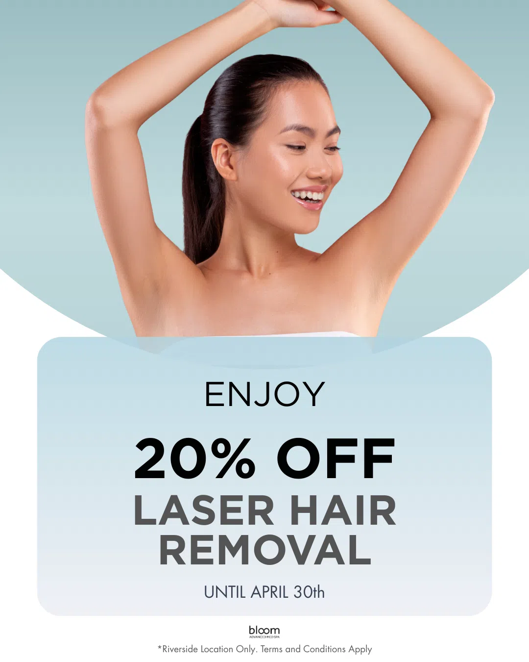 Receive 20% off laser hair removal treatments. Valid at our Riverside location only. Not valid on LHR packages. Treatment must be completed by April 30, 2026.
